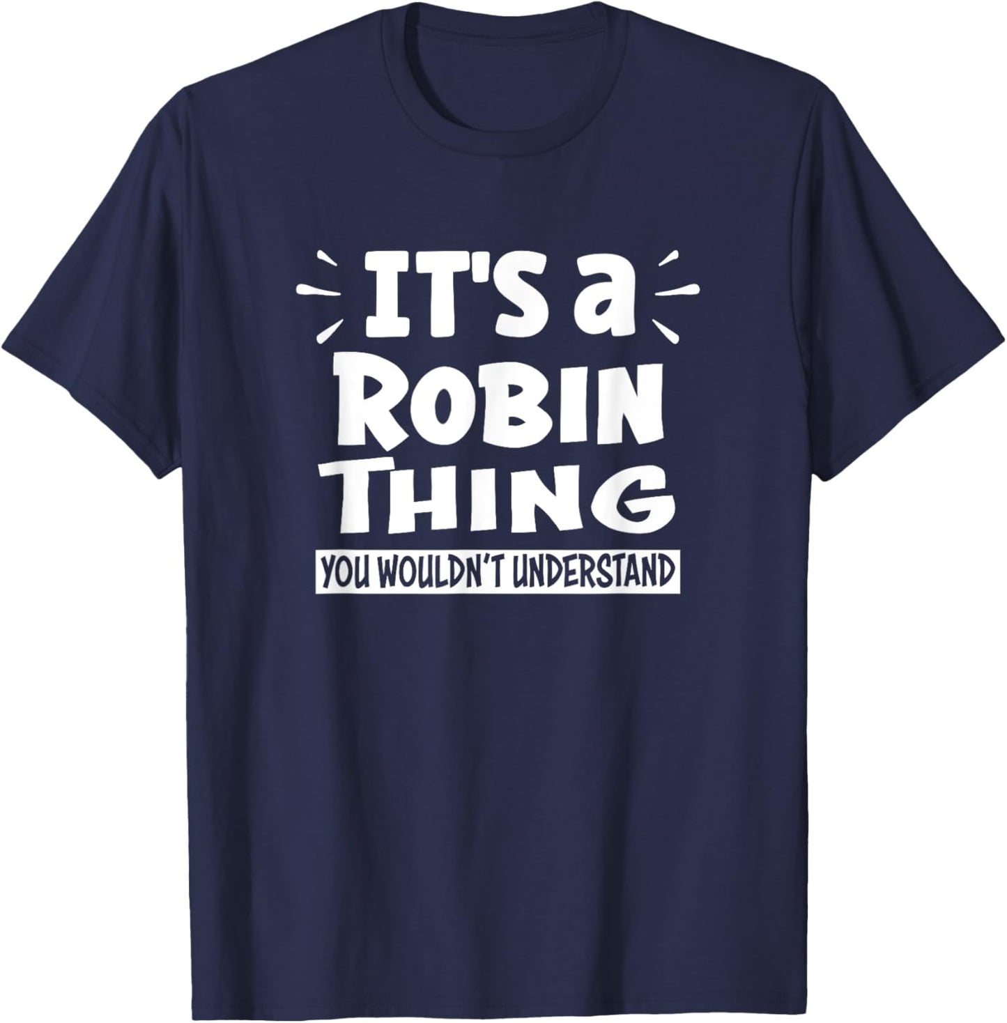 It's A Robin Thing You Wouldn't Understand Aninal Lovers T-Shirt - T-Shirt | Navy
