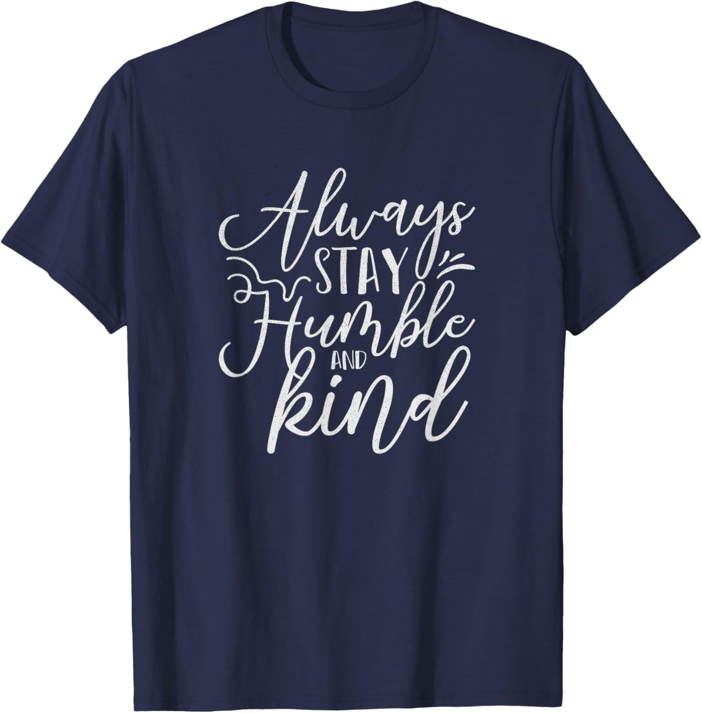 Always Stay Humble and Kind Religious Christian T-Shirt - T-Shirt | Navy