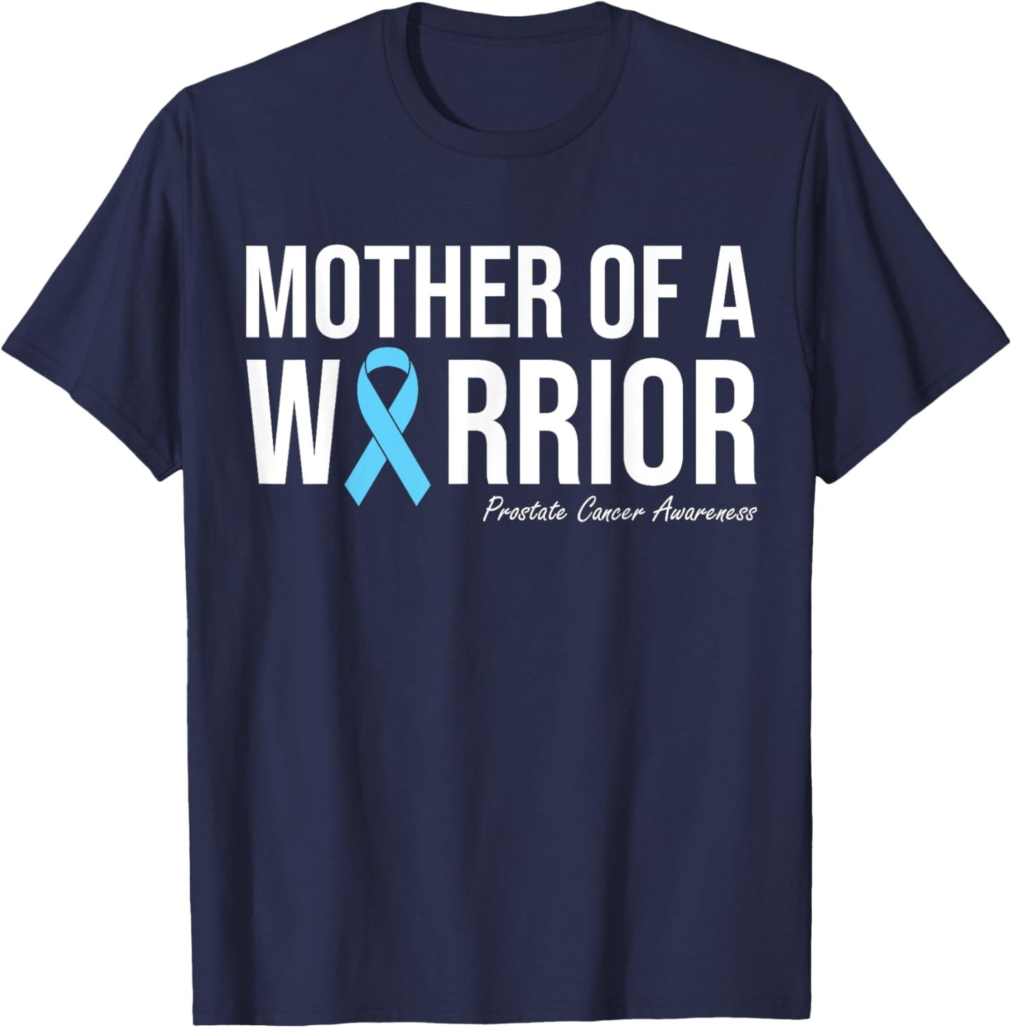 Family Prostate Cancer Awareness Light Blue Mother Warrior T-Shirt - T-Shirt | Navy