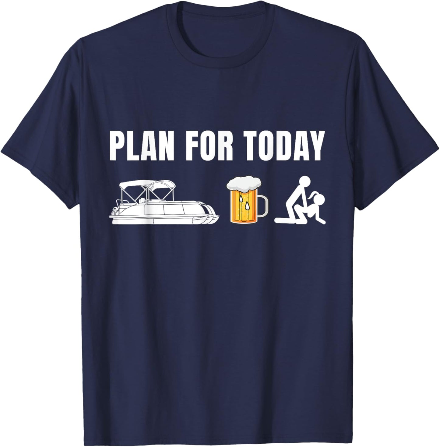Funny Pontoon Boat Plan for Today Beer Boating T-Shirt - T-Shirt | Navy