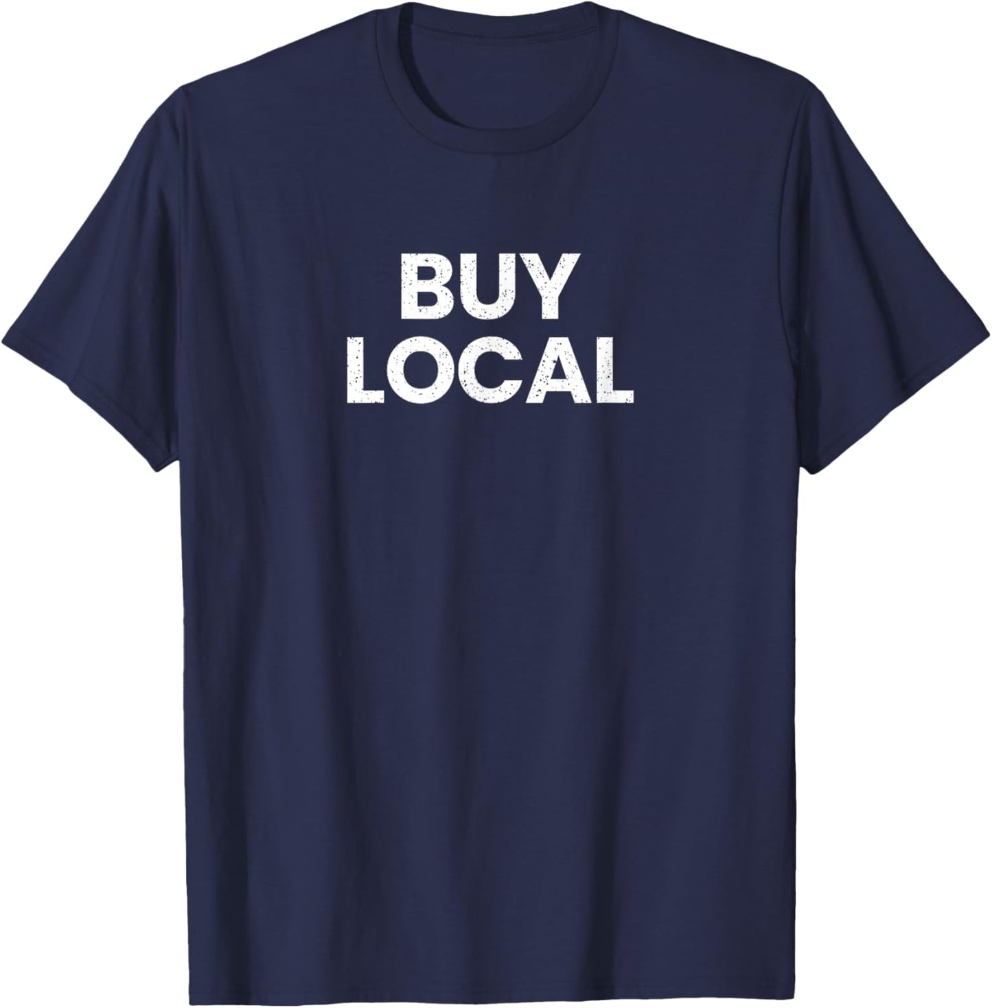 Buy Local Shops Support Small Business T-Shirt - T-Shirt | Navy