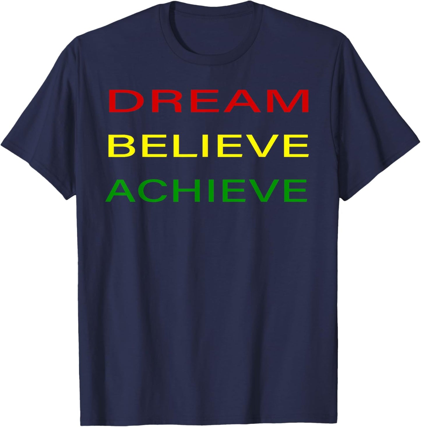 Black History Month Dream Believe Achieve - Red Yellow Green T-Shirt - T-Shirt | Navy