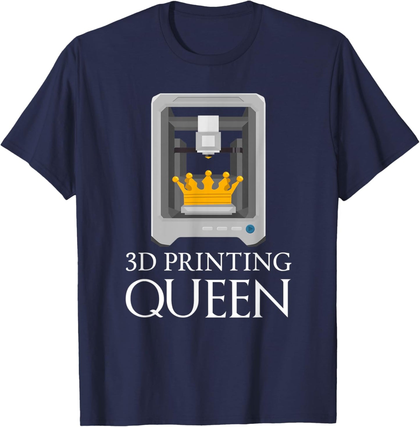3D Printing Queen Funny Printer Artwork Creative Design T-Shirt - T-Shirt | Navy