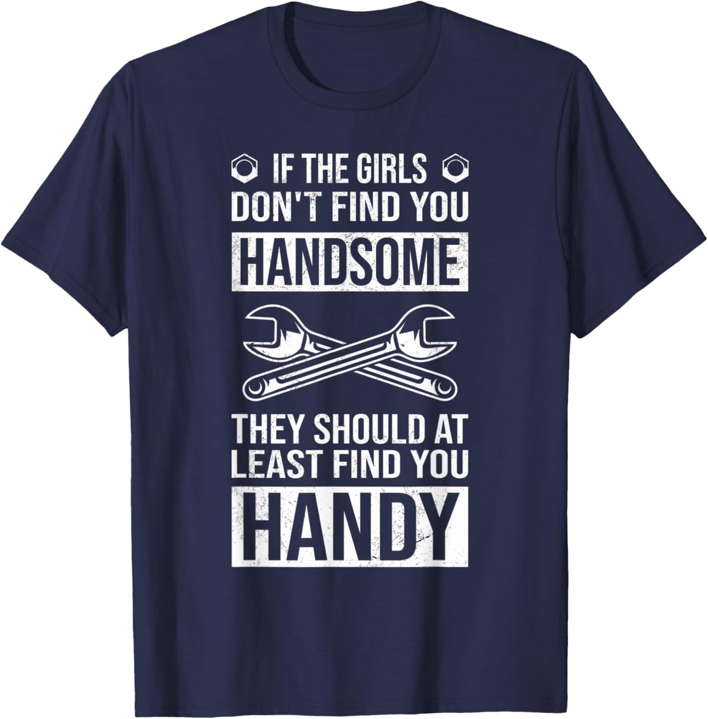 Not Handsome but Handy, Craftsman Tools Funny Handyman T-Shirt - T-Shirt | Navy