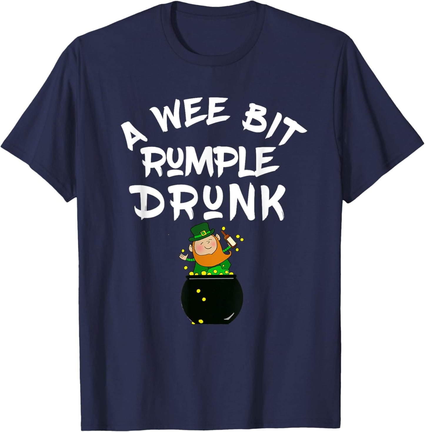 A Wee Bit Rumple Drunk Irish St Patricks Green Rumple Minze T-Shirt - T-Shirt | Navy