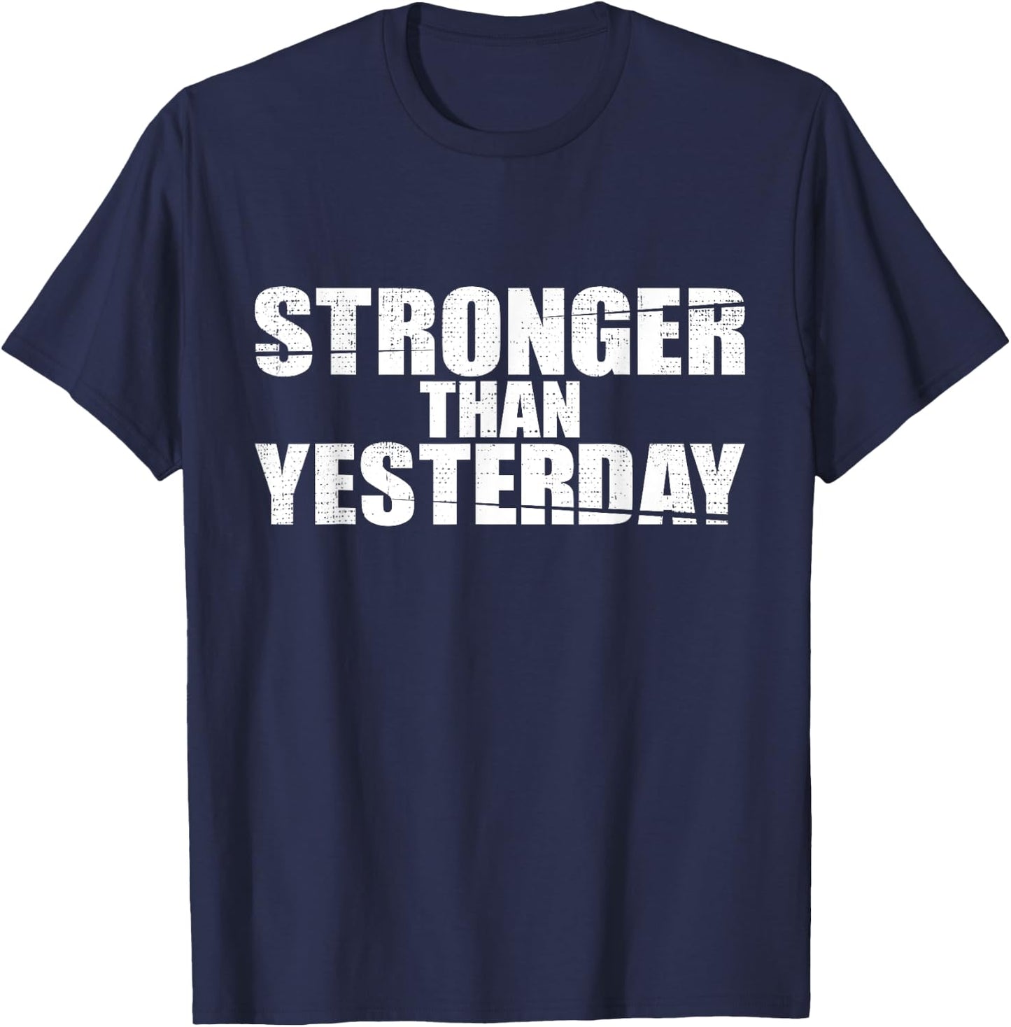 Fitness Motivational Stronger Than Yesterday Gym Workout T-Shirt - T-Shirt | Navy