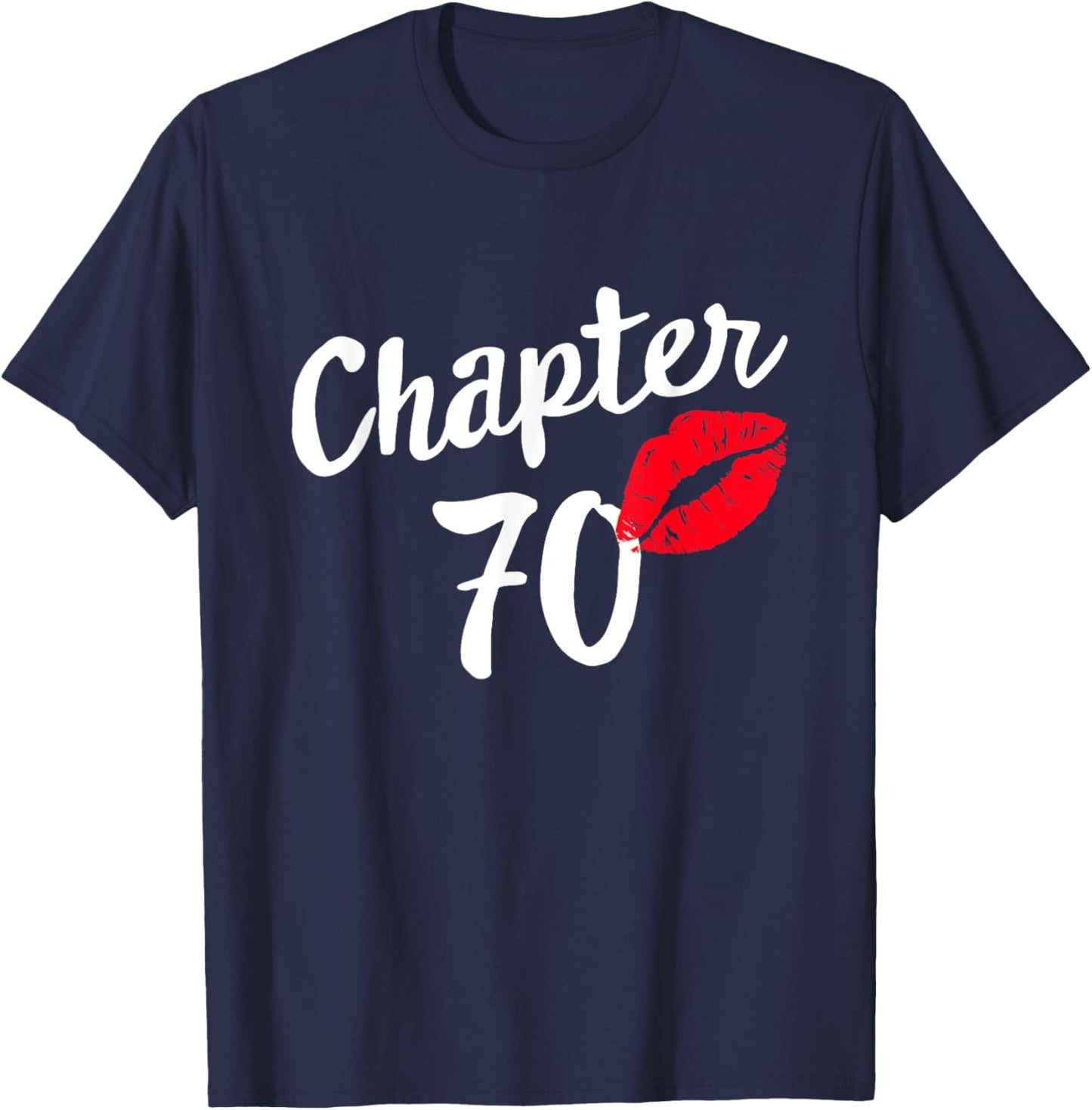 Chapter 70 Happy Bday 70th Years Old Birthday Kiss Mark T-Shirt - T-Shirt | Navy