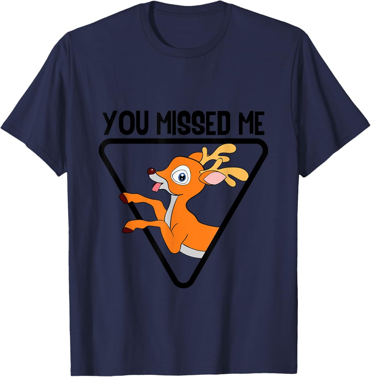 You Missed Me Funny Deer Hunting Certified Animal Hunter T-Shirt - T-Shirt | Navy