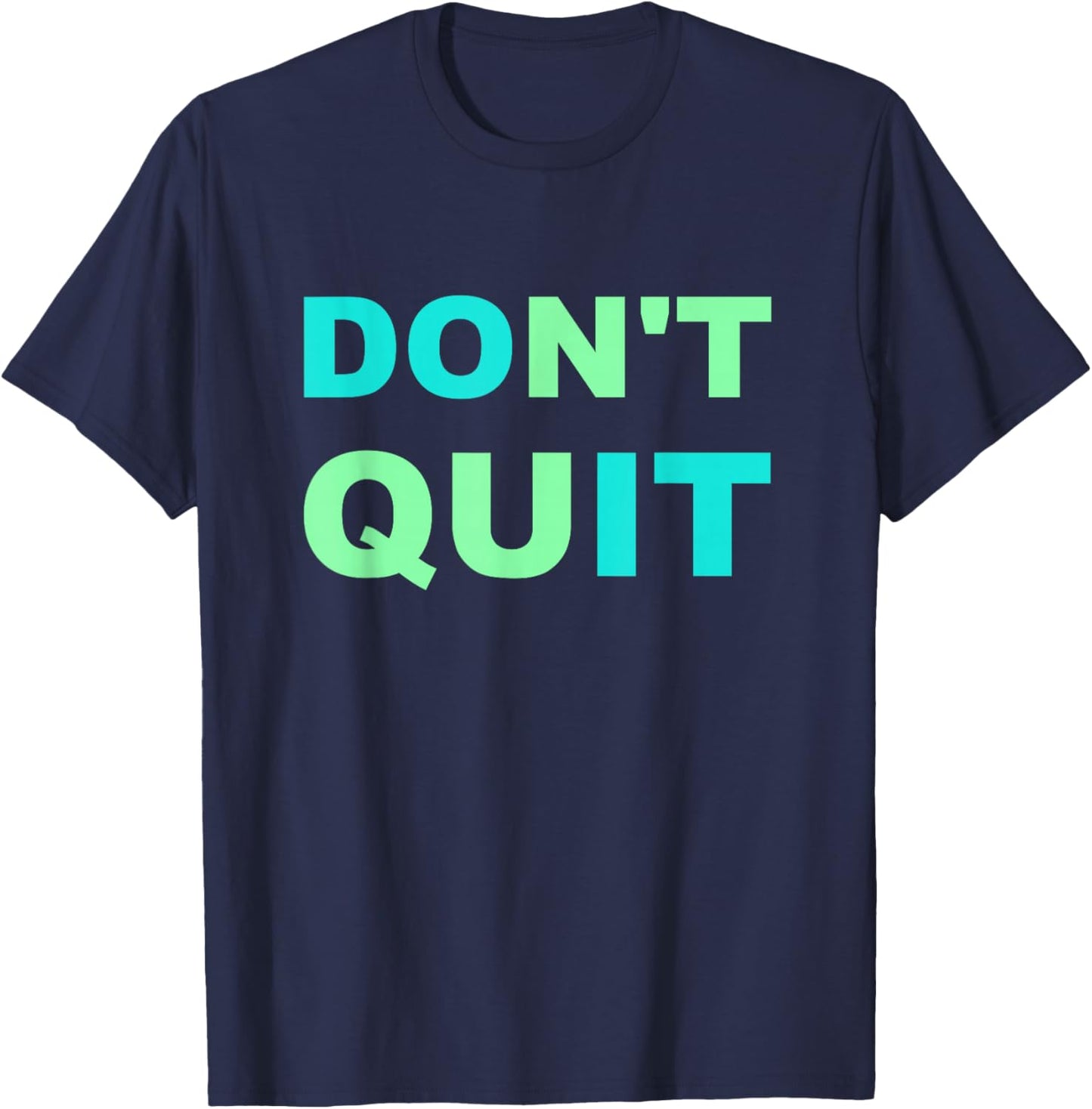 Inspiration Don't Quit, Do It Perseverance Inspiring T-Shirt - T-Shirt | Navy