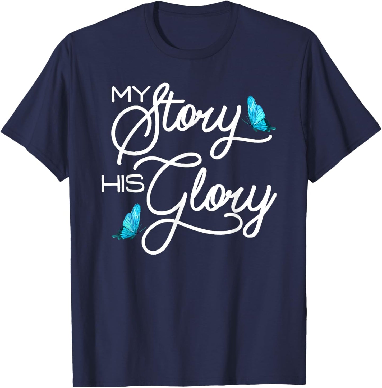 My Story, His Glory Christian Inspirational T-Shirt - T-Shirt | Navy