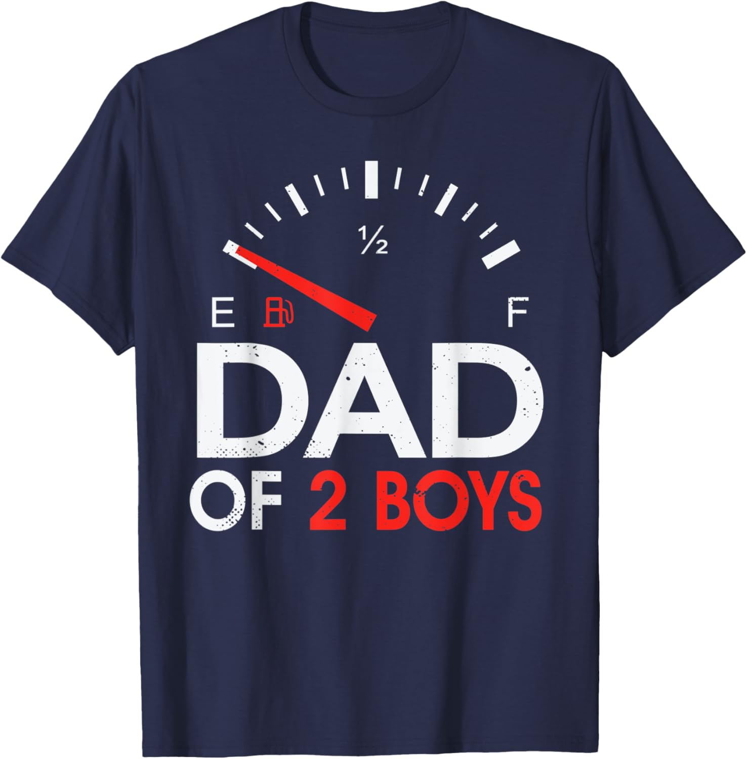 Funny Dad of 2 Boys Fuel Gas gauge Father of Two Sons Men T-Shirt - T-Shirt | Navy