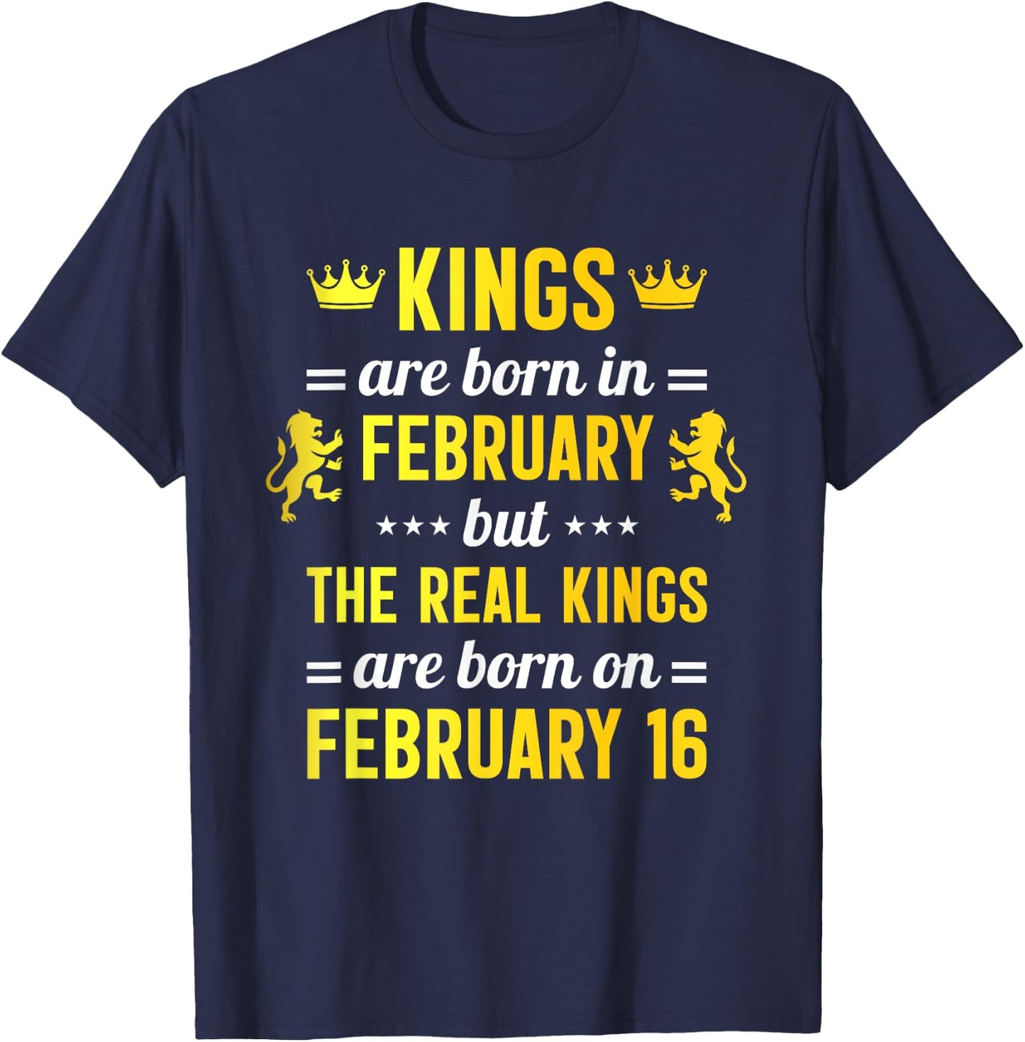 Kings Are Born In February Real King Are Born on February 16 T-Shirt - T-Shirt | Navy