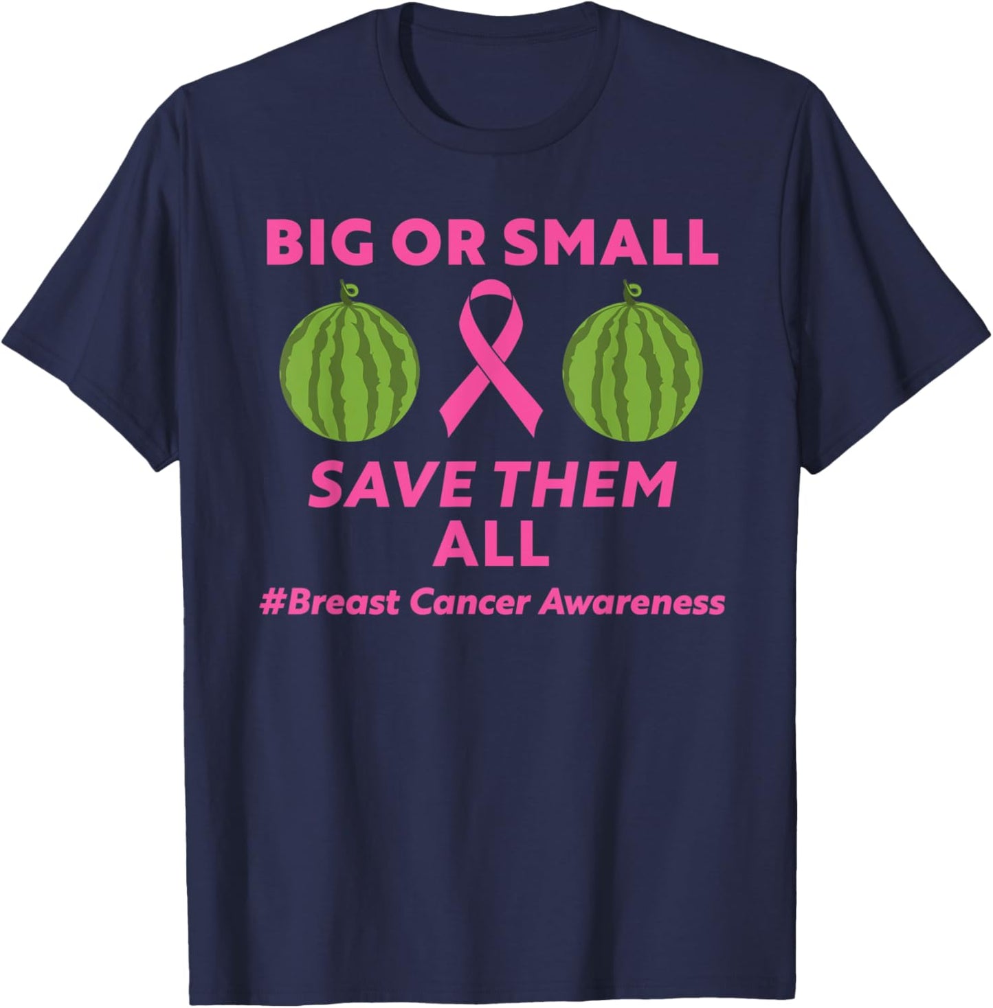 Big Or Small Save Them All Breast Cancer Month Men's Women's T-Shirt - T-Shirt | Navy