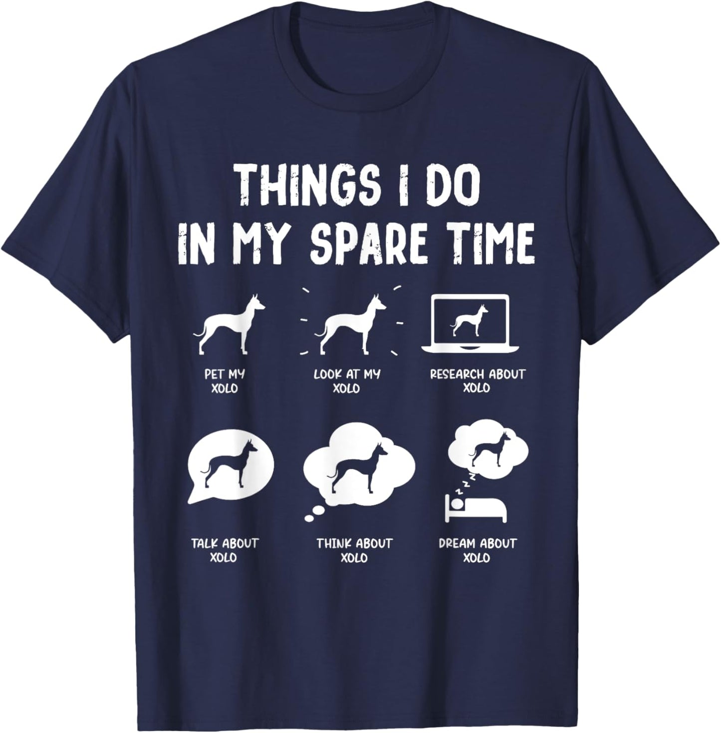 Xoloitzcuintli Xolo Things Do Spare Time Funny Dog Mom Dad Women Kids T-Shirt - T-Shirt | Navy