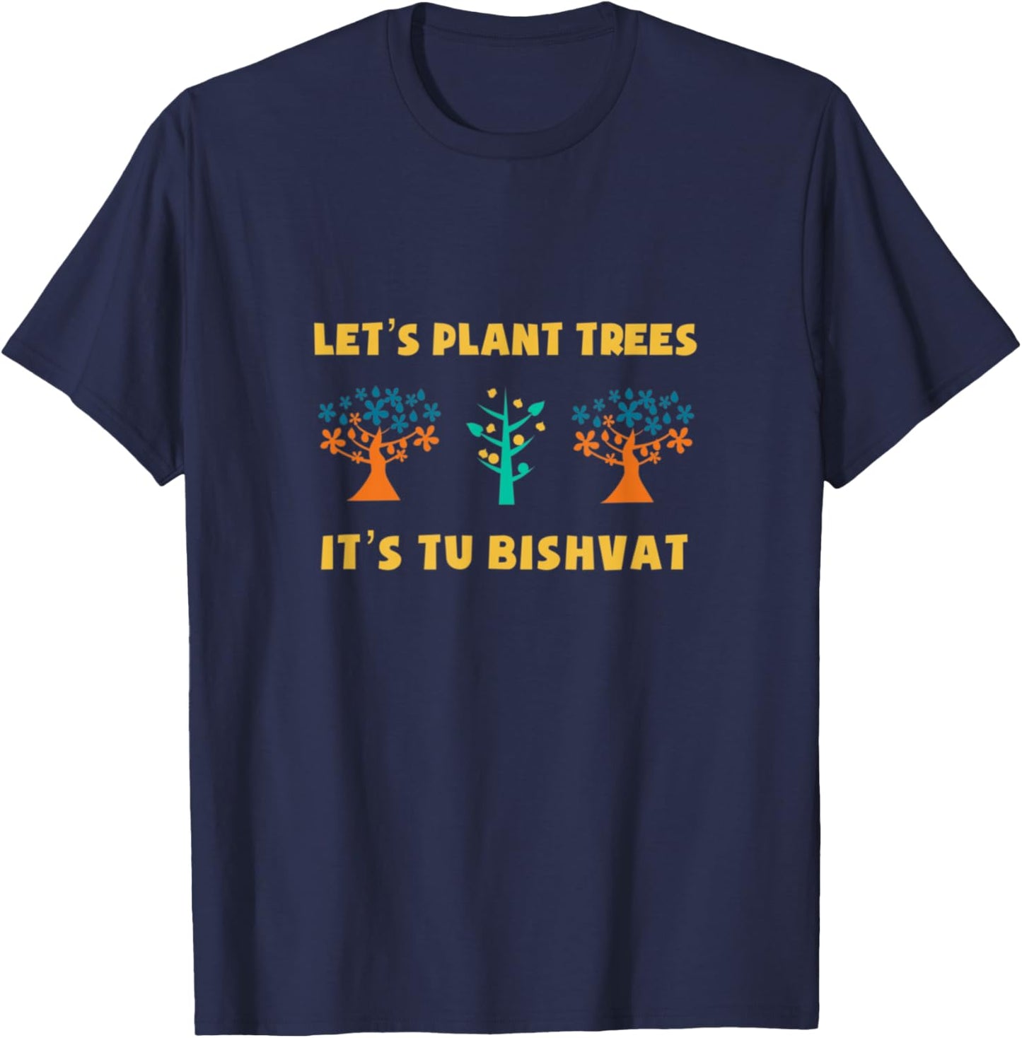 Let's Plant Trees It's Tu Bishvat Jewish Hebrew Earth Day T-Shirt - T-Shirt | Navy