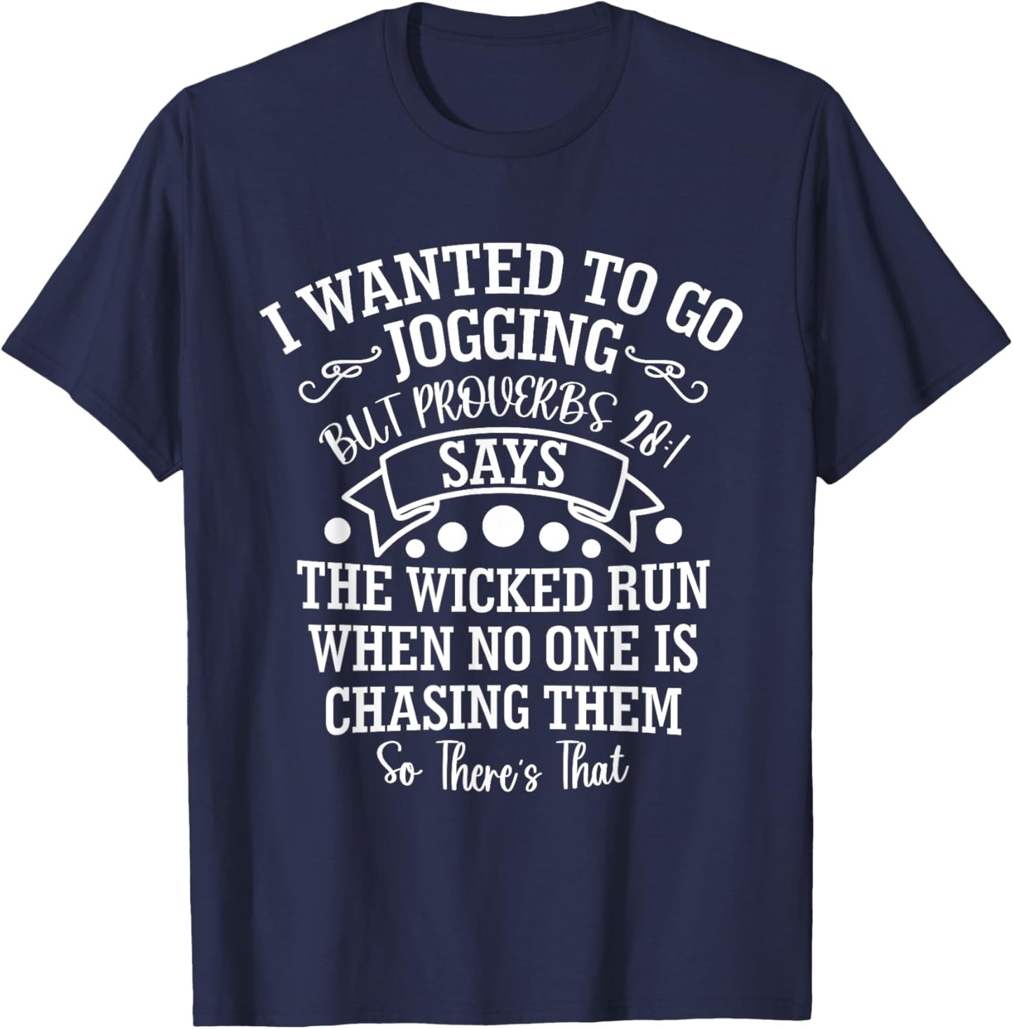 I Wanted to Go Jogging But Proverbs 28:1 Says, Christian T-Shirt - T-Shirt | Navy