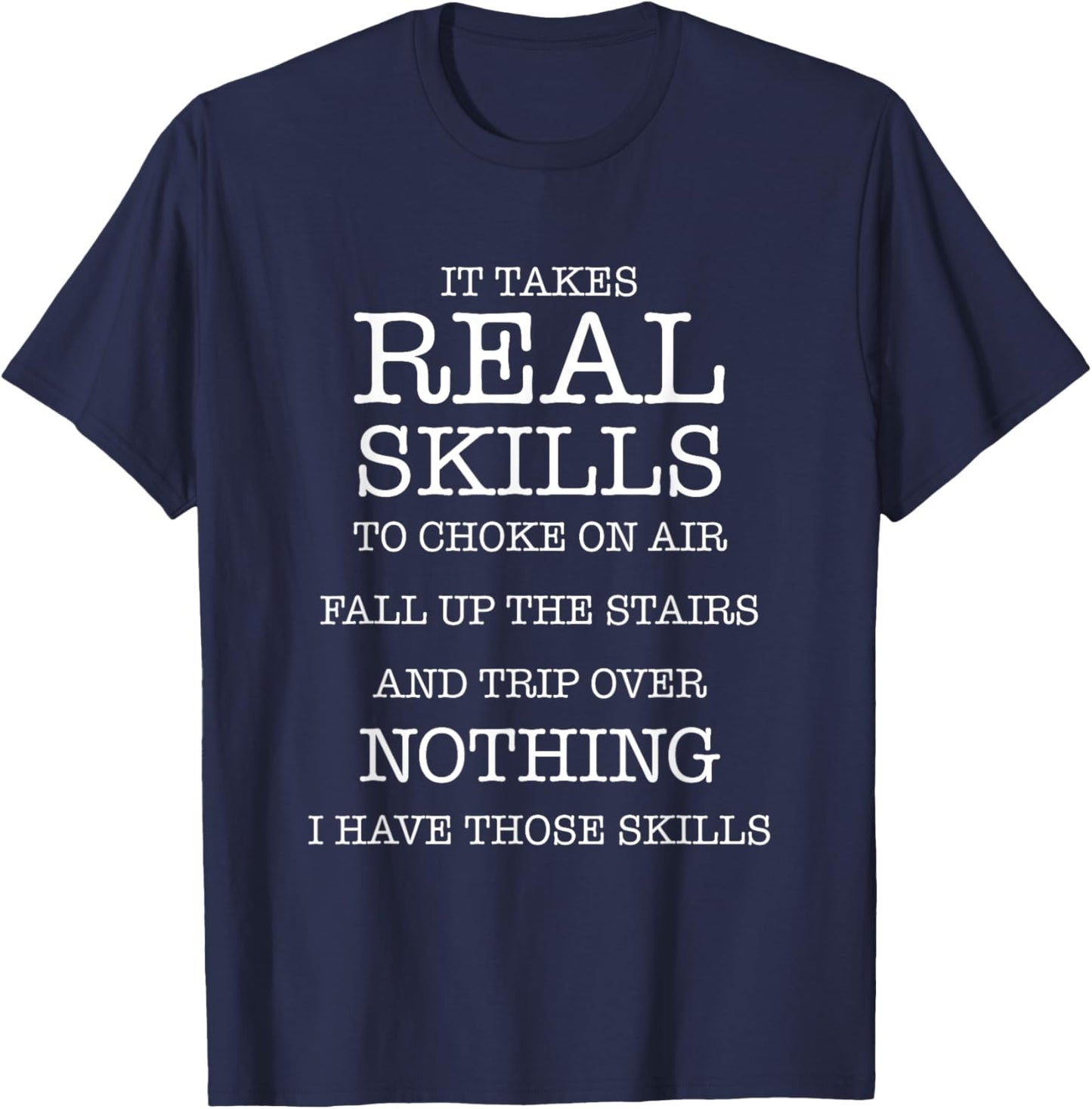 It Takes Real Skill To Choke On Air Case Up Stairs Funny T-Shirt - T-Shirt | Navy