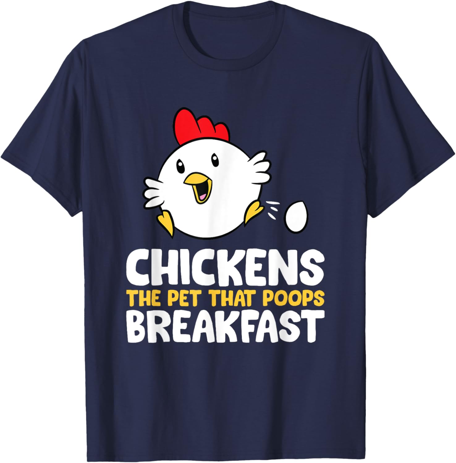 Chickens The Pet That Poops Breakfast T-Shirt - T-Shirt | Navy