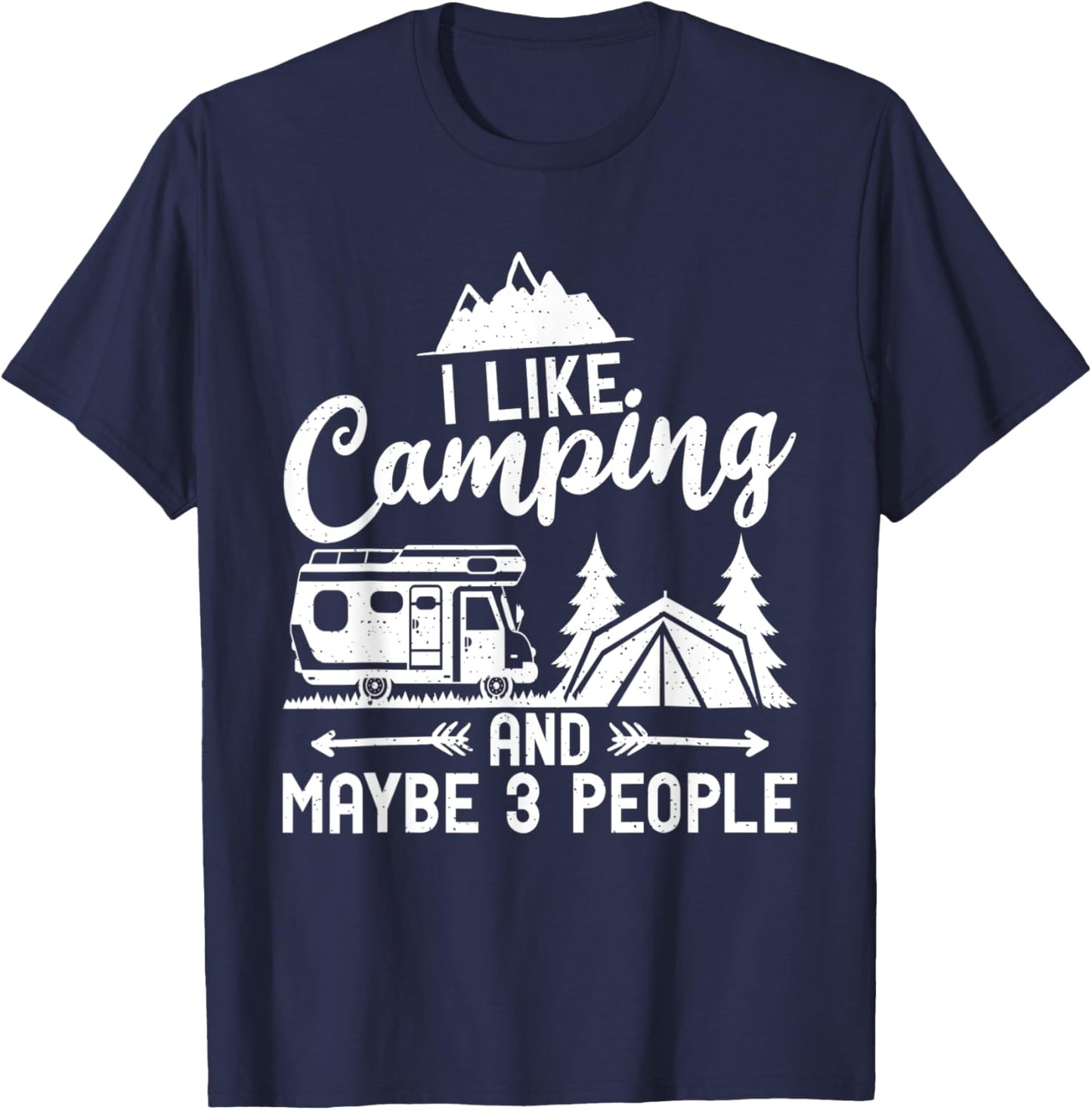 I like Camping and maybe 3 People Travel Nature RV Camping T-Shirt - T-Shirt | Navy