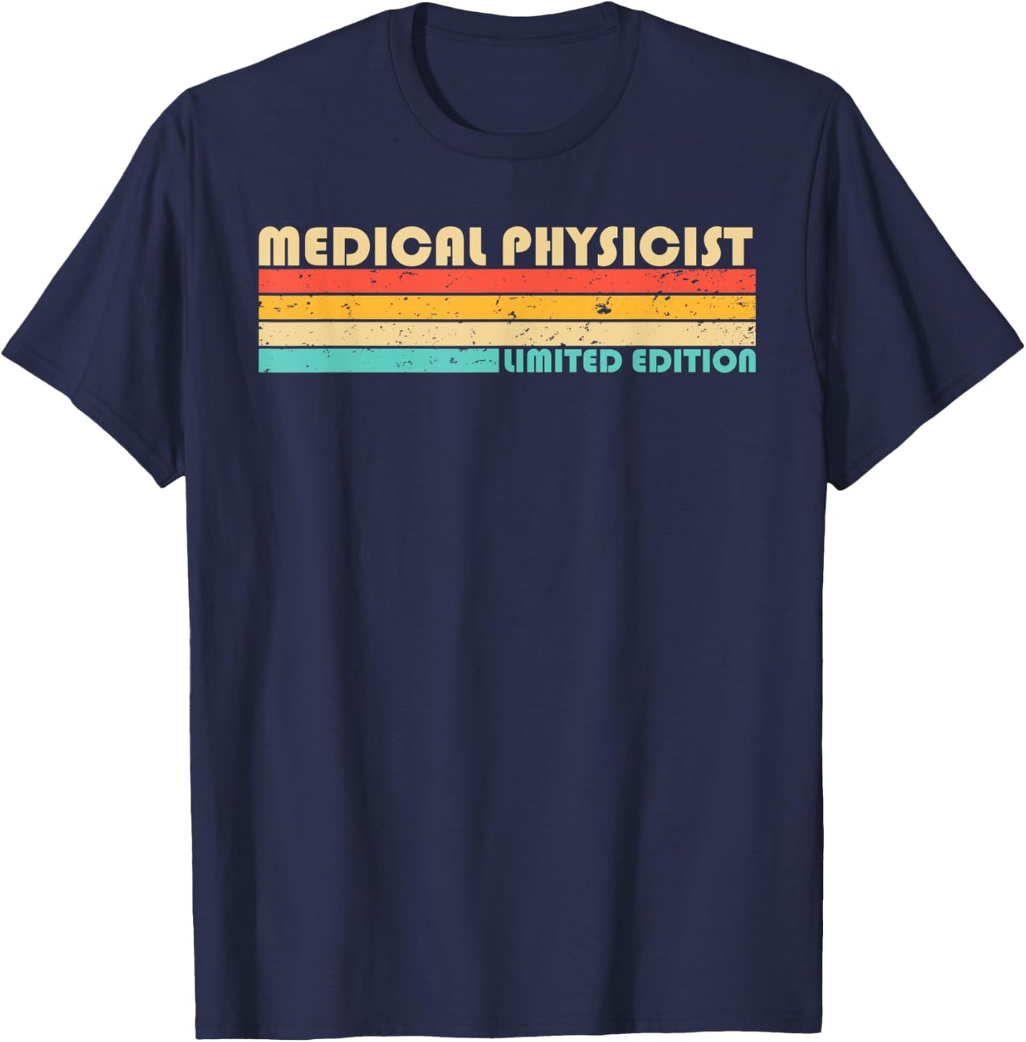 MEDICAL PHYSICIST Funny Job Title Profession Birthday Worker T-Shirt - T-Shirt | Navy