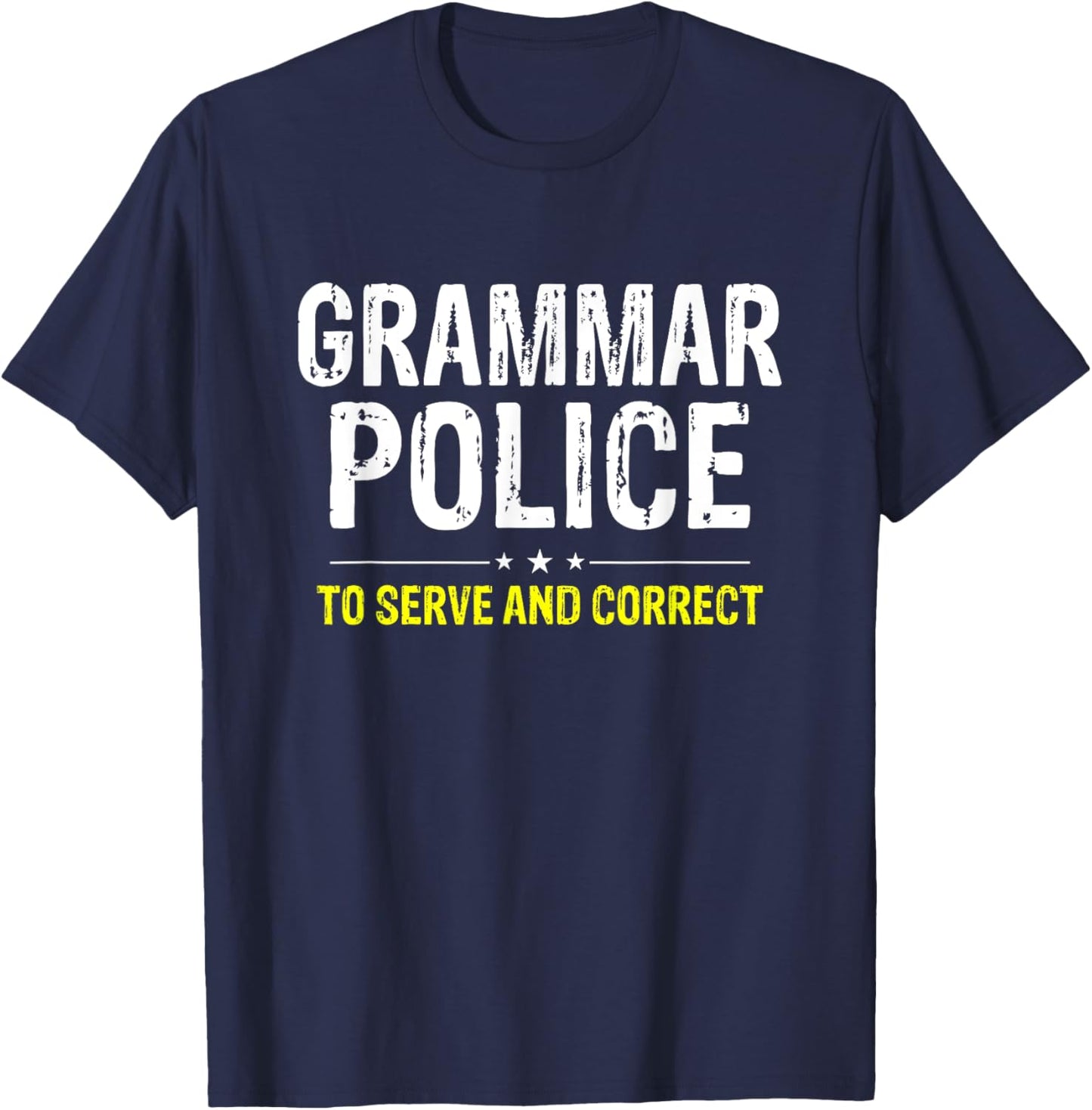 Grammar Police To Serve And Correct T-Shirt - T-Shirt | Navy