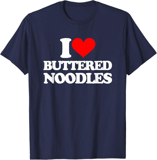 I Love Buttered Noodles -Funny Saying Sarcastic Novelty Food T-Shirt - T-Shirt | Navy