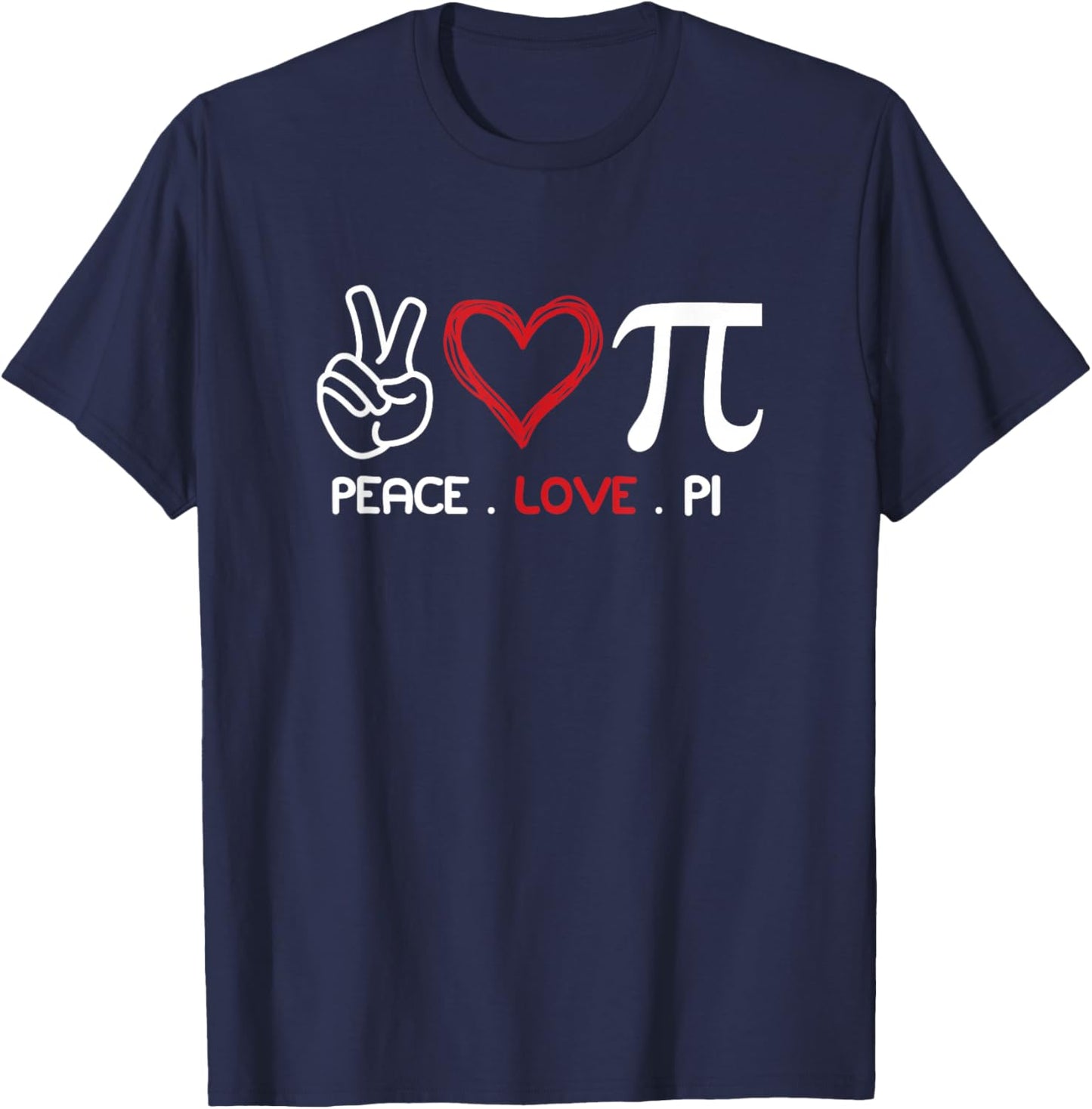 Peace Love Pi Math Love Pi Day Math Teachers Happy Pi Day T-Shirt - T-Shirt | Navy