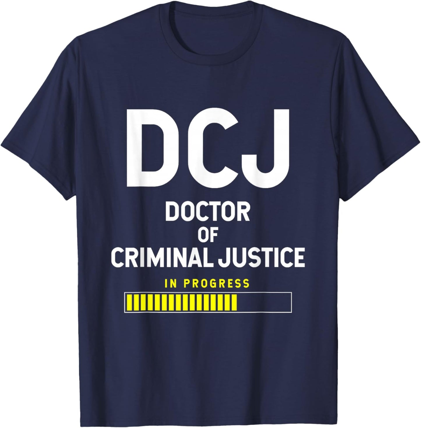 Doctor Of Criminal Justice In Progress T-Shirt - T-Shirt | Navy