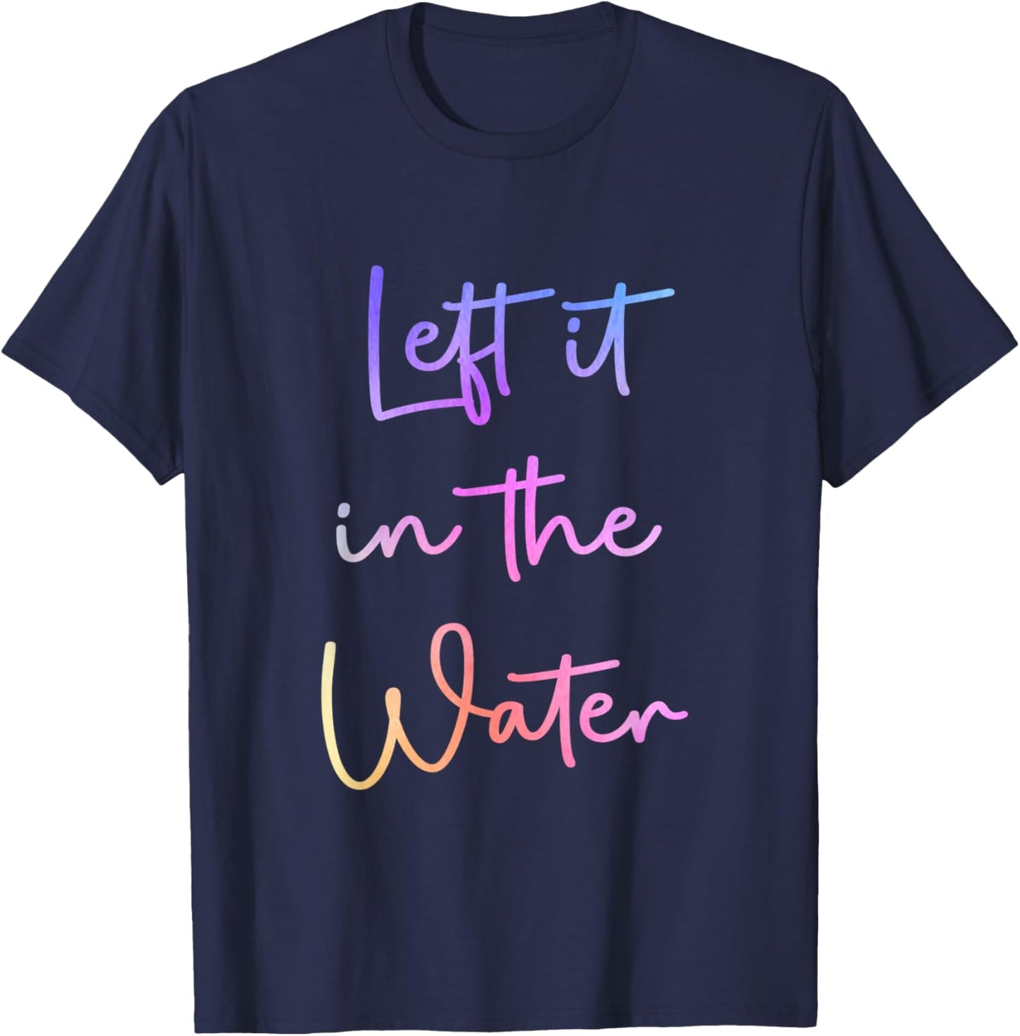 Left It In the Water Cute Christian Funny Baptism T-Shirt - T-Shirt | Navy