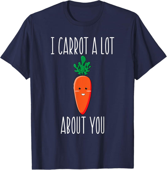 I Carrot a Lot About You for carrot lovers T-Shirt - T-Shirt | Navy