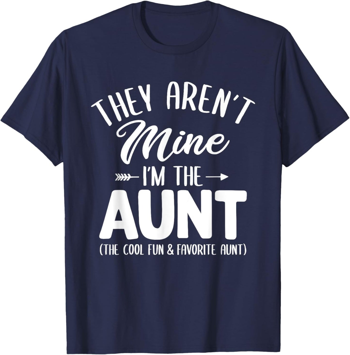 Funny Aunt Shirt They Aren't Mine I'm The Aunt T-Shirt - T-Shirt | Navy