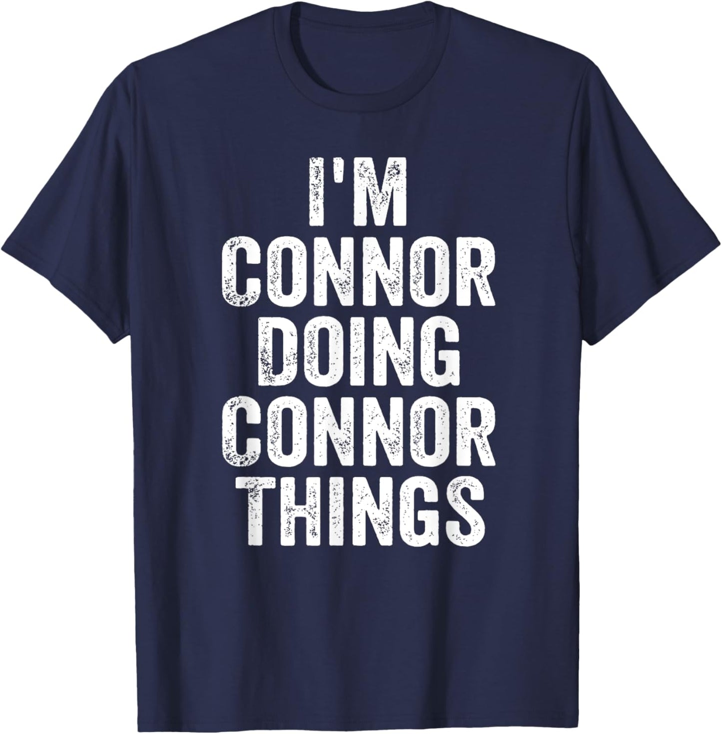 I'm Connor Doing Connor Things Shirt Personalized First Name T-Shirt - T-Shirt | Navy