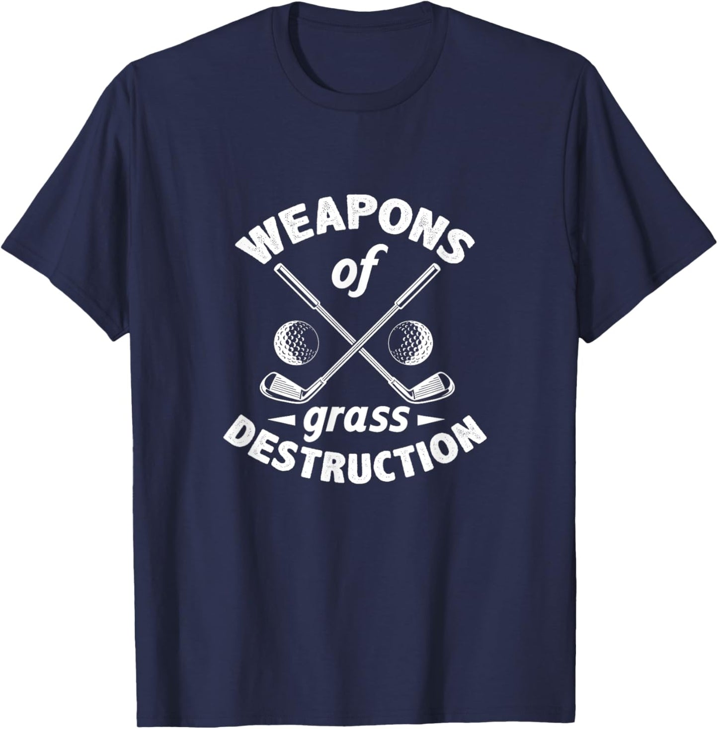Weapons of Grass Destruction Golf Golfer Golfing T-Shirt - T-Shirt | Navy