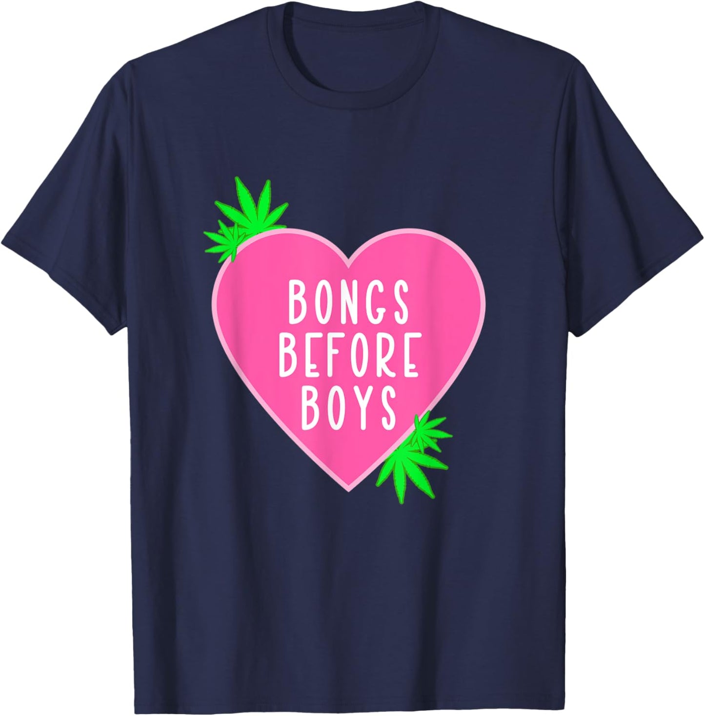 Girly Weed Quote Shirt Bongs Before Boys Marijuana 420 T-Shirt - T-Shirt | Navy