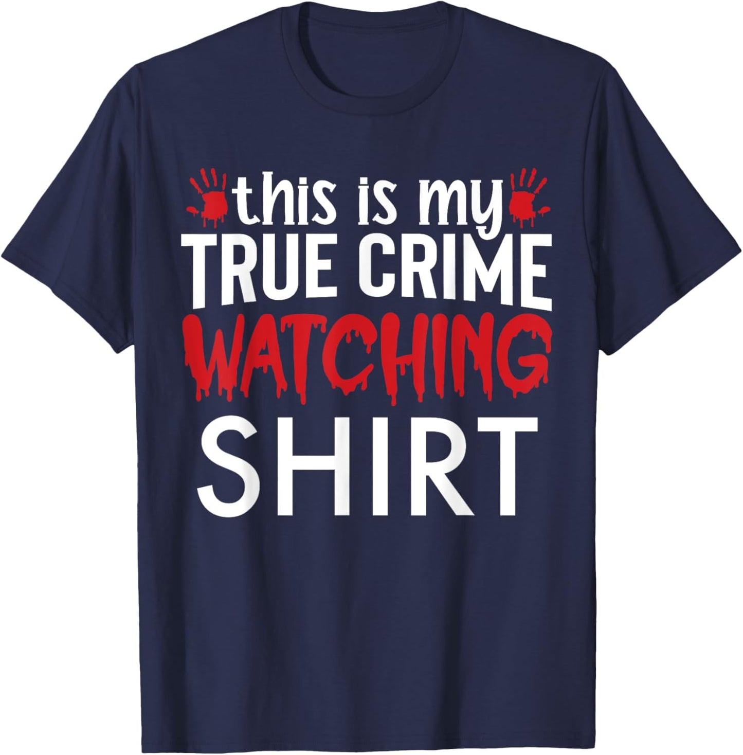 This Is My True Crime Watching Shirt T-Shirt - T-Shirt | Navy