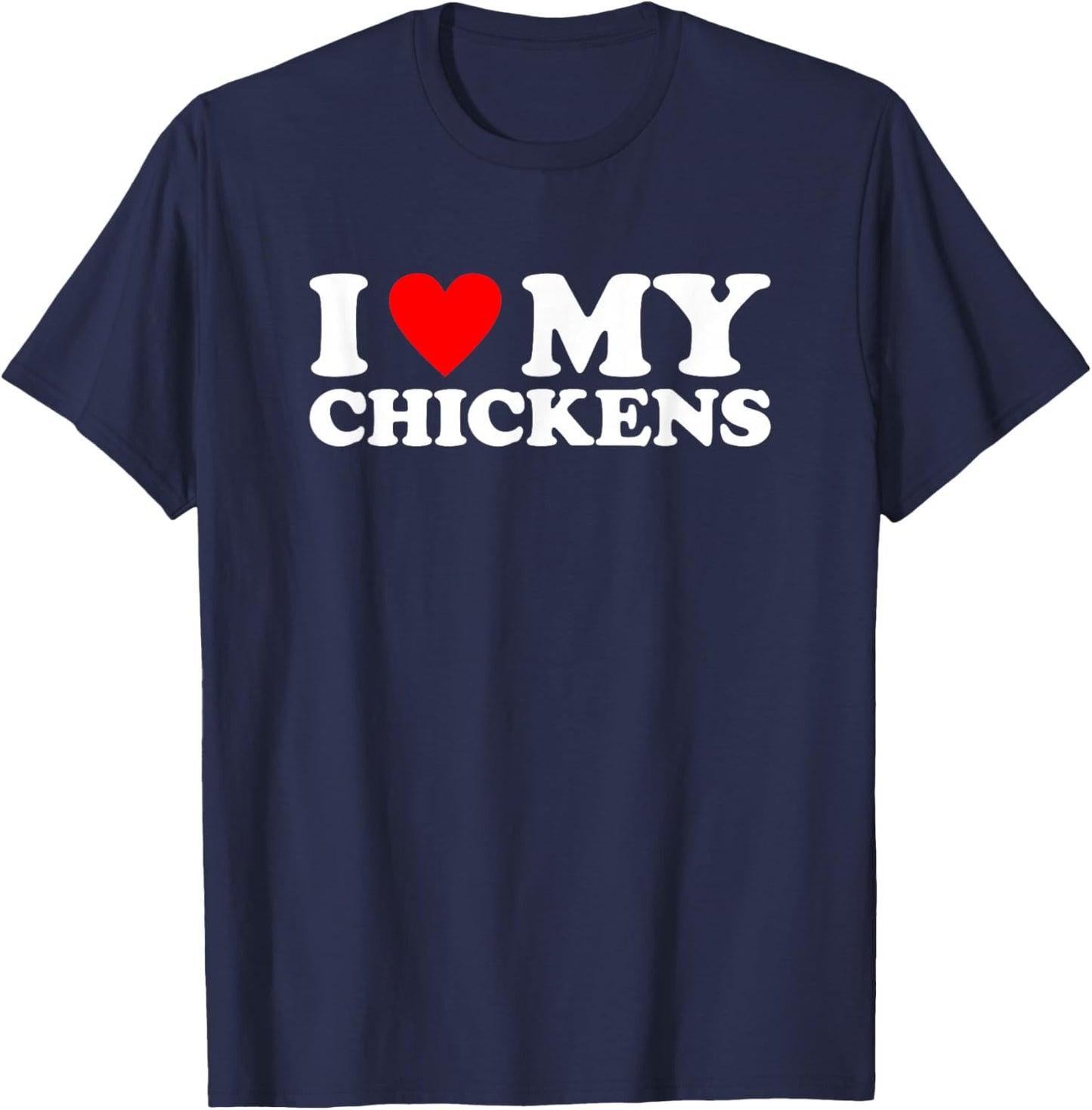 I Love My Chickens, I Heart My Chickens T-Shirt - T-Shirt | Navy