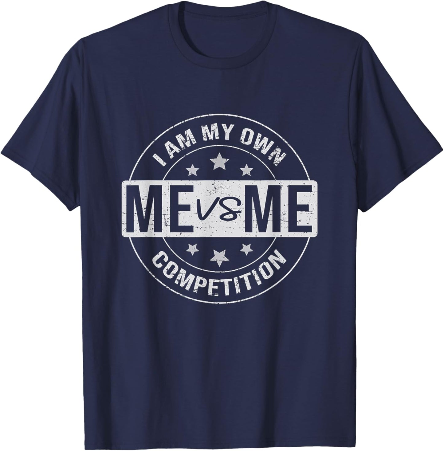 Me vs Me I am My Only Competition, Motivational T-Shirt - T-Shirt | Navy