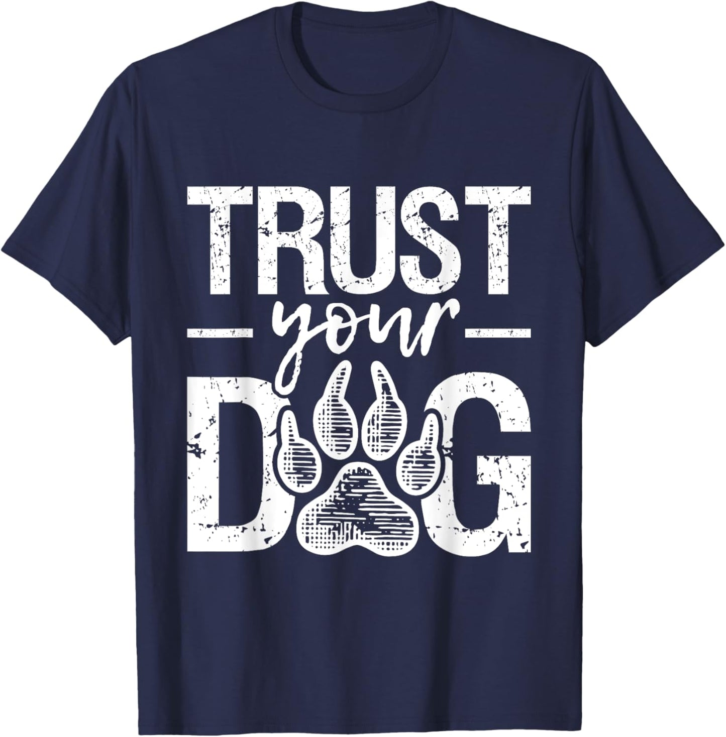 Trust Your Dog - Animal Puppy Pet Owner Agility Handler T-Shirt - T-Shirt | Navy