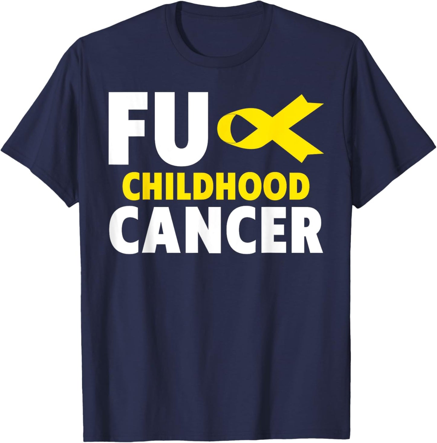 Fuck Cancer - Fuck Childhood Cancer Awareness T-Shirt - T-Shirt | Navy