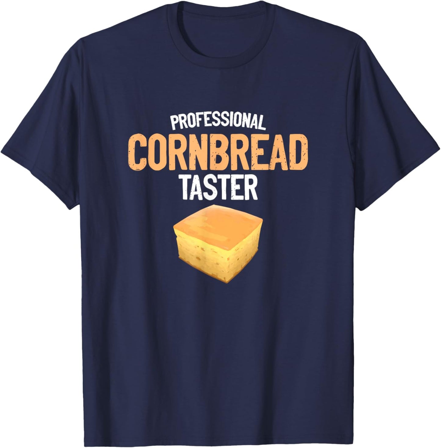 Cornbread Taster Baking Baker Thanksgiving Food Cornbread T-Shirt - T-Shirt | Navy