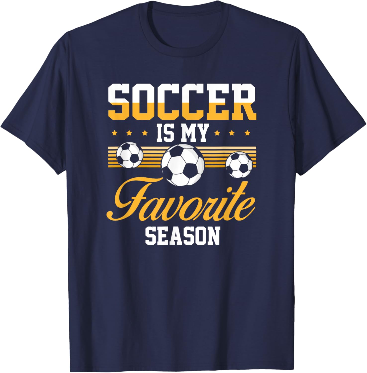 Soccer Is My Favorite Season Soccer Lovers players T-Shirt - T-Shirt | Navy
