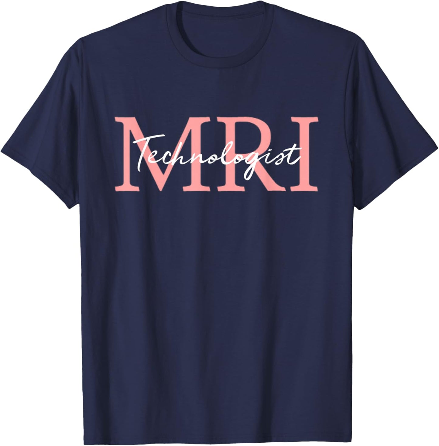 MRI Technologist Radiologic Technologist Xray Tech T-Shirt - T-Shirt | Navy