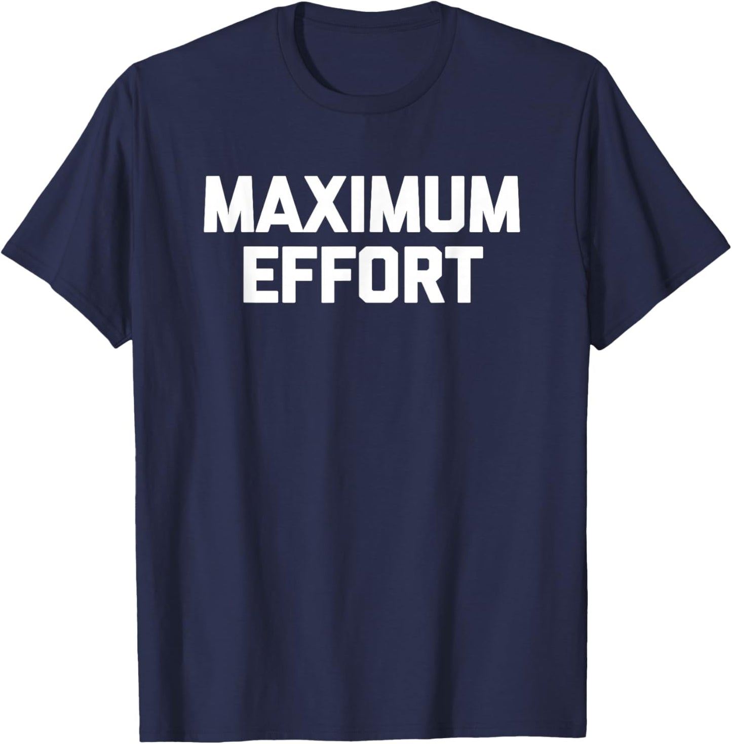 Funny Gym Shirt: Maximum Effort funny saying workout T-Shirt - T-Shirt | Navy
