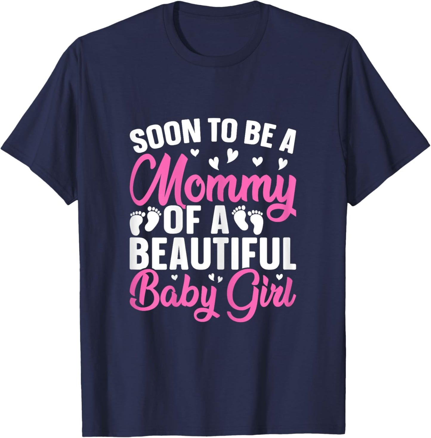 Soon to be a Mommy of a Beautiful Baby Girl - Mummy to be T-Shirt - T-Shirt | Navy