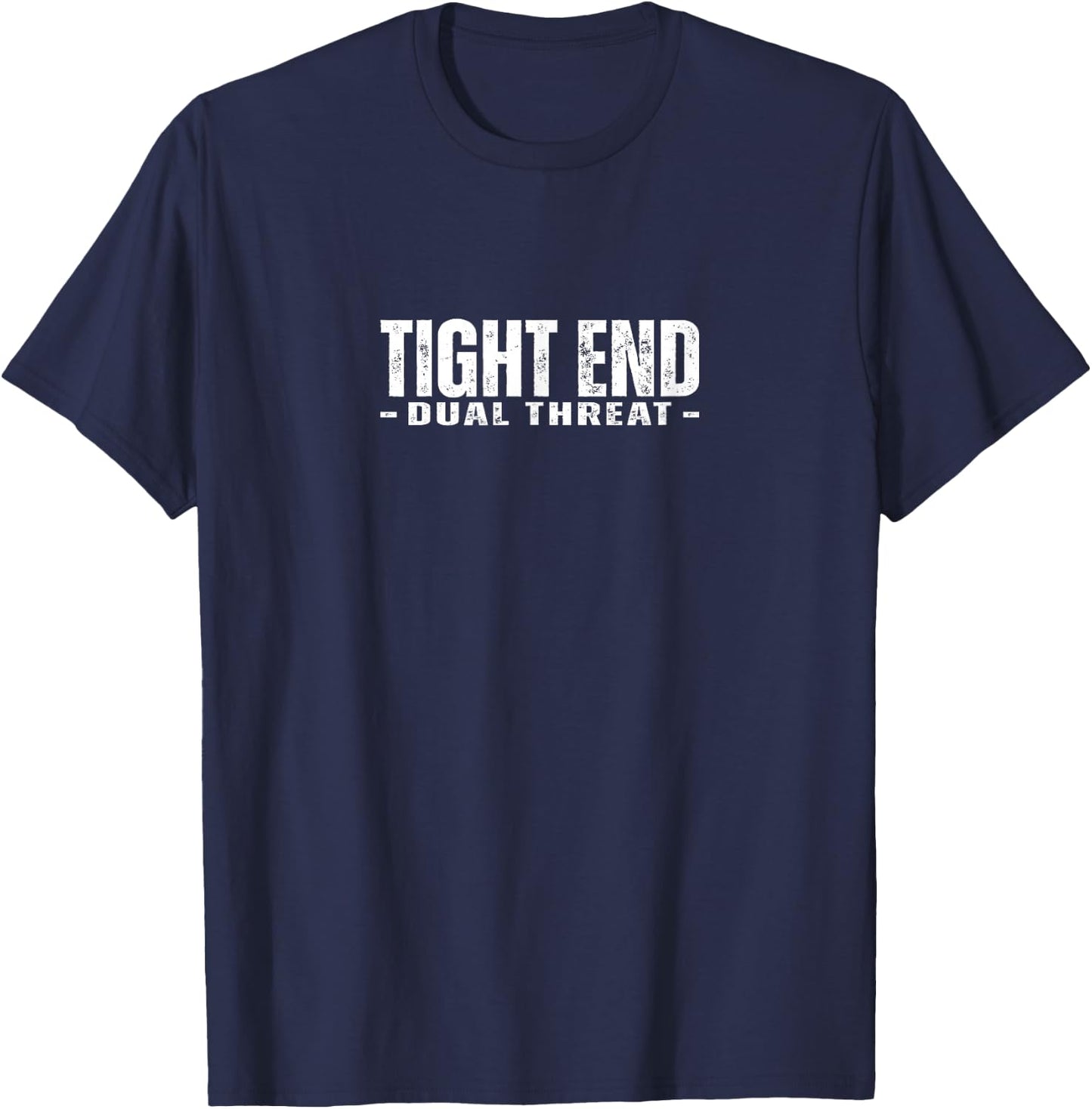 High School & College Football Team Sport Position | Tight End TE Duel Threat | Funny Football Athlete Joke Quote T-Shirt - T-Shirt | Navy