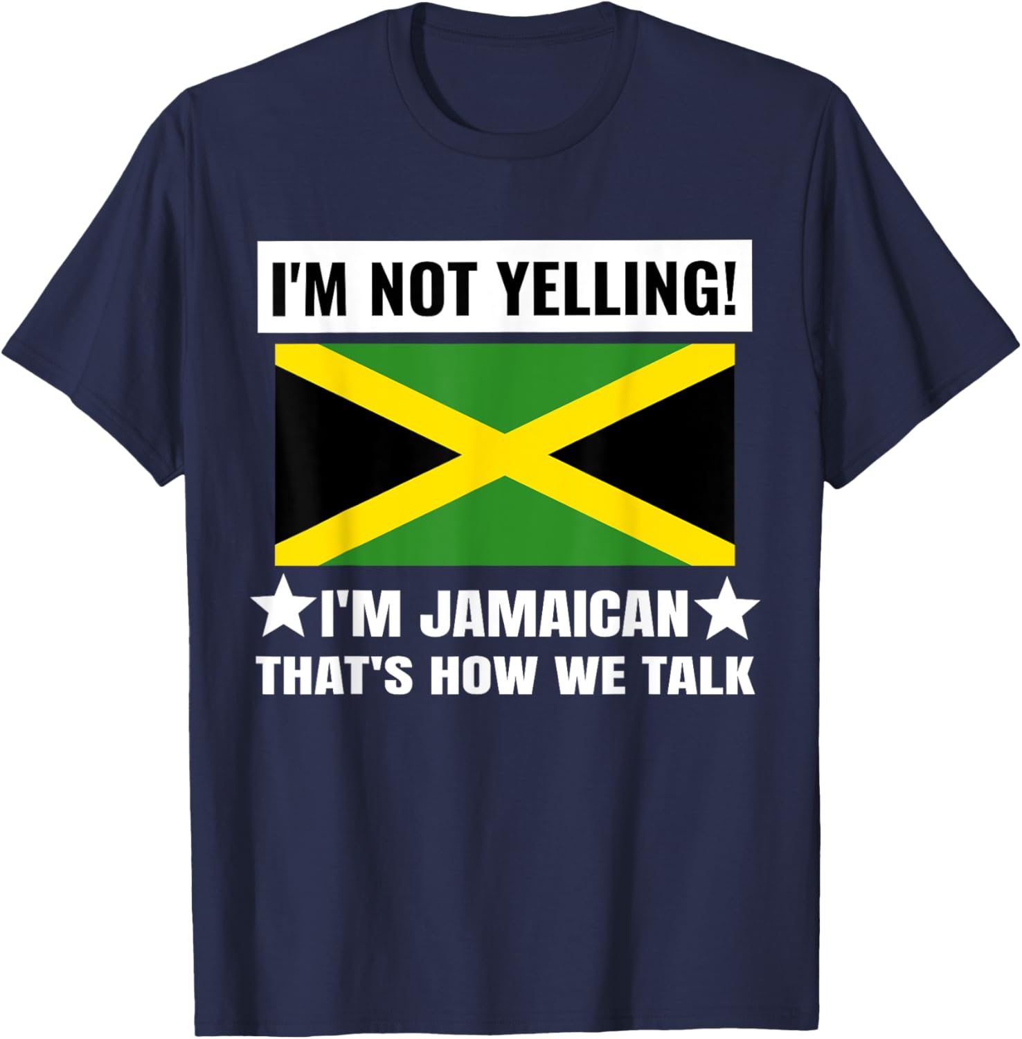 I'm Not Yelling I'm Jamaican Jamaica Flag Funny T-Shirt - T-Shirt | Navy