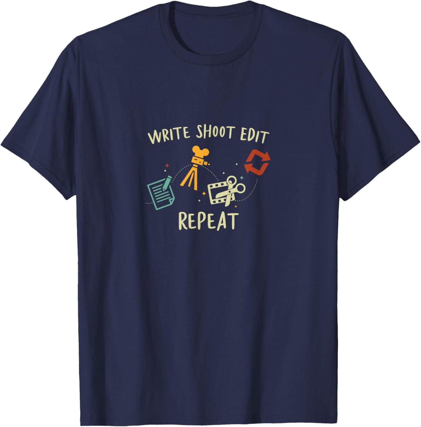 Write Shoot Edit Repeat Film Maker Classic Filmmaking T-Shirt - T-Shirt | Navy