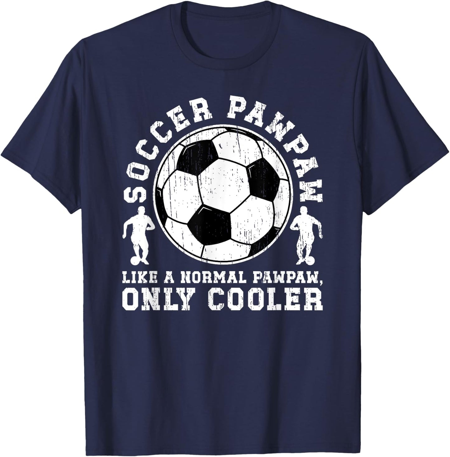 Cool Soccer Pawpaw Grandpa Pawpaw Of A Soccer Player Pawpaw T-Shirt - T-Shirt | Navy