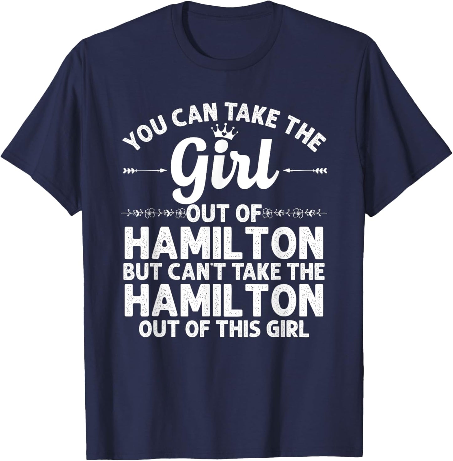 Girl Out Of HAMILTON MT MONTANA Gift Funny Home Roots USA T-Shirt - T-Shirt | Navy