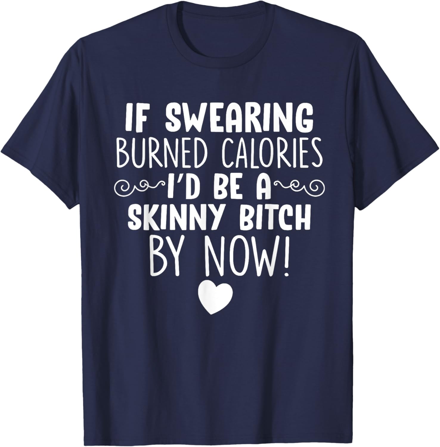 If Swearing Burned Calories Funny Novelty T-Shirt - T-Shirt | Navy